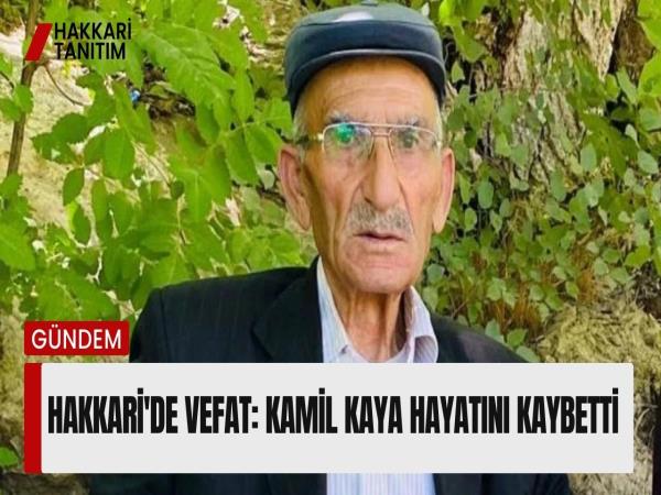 Hakkari'de Vefat: Kamil Kaya hayatını kaybetti