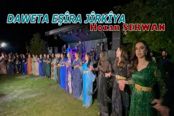 Daweta Eşîra JÎRKÎYA [ 2023 © ] HOZAN ŞERWAN