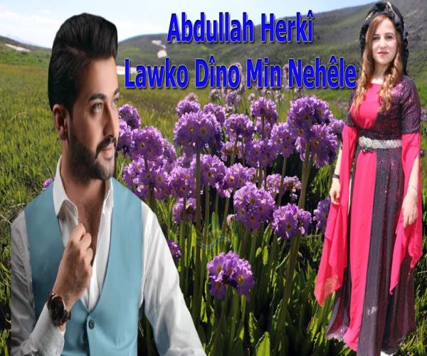 Abdullah Herki - Lawiko Dîno Min Nehêle