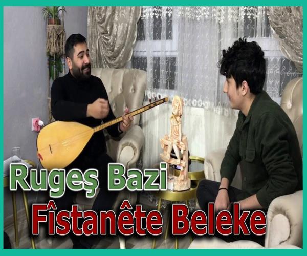 Rugeş Bazi - Fîstanête Beleke  [ 2022 © ]