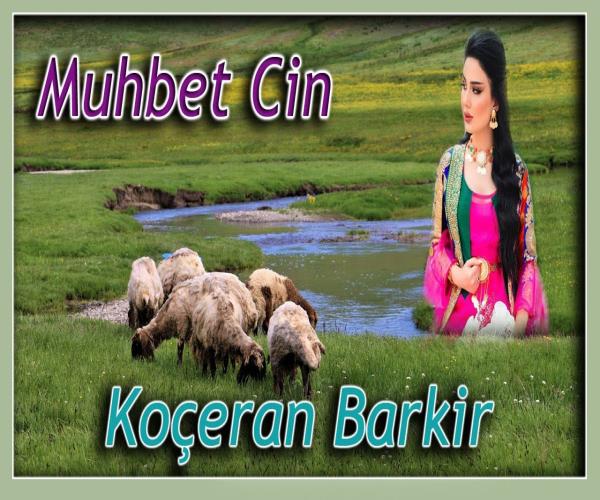 Muhbet Cin - Koçeran Barkir [ 2022 © ]
