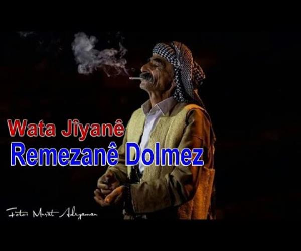 Wata Jîyanê - Remezanê Dolmez û Dengbêj Letif [ 2022 © ]