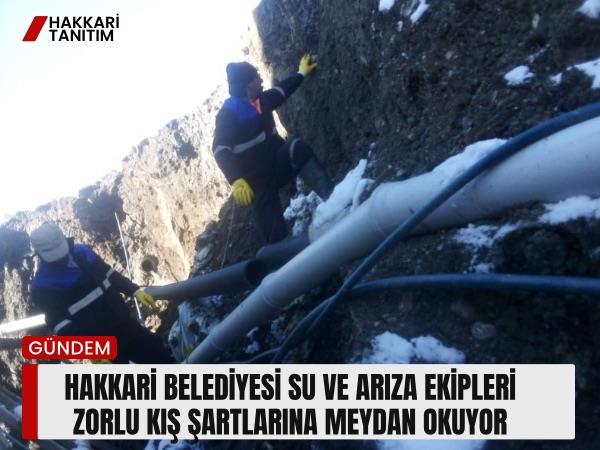 Hakkari Belediyesi Su ve Arıza Ekipleri Zorlu Kış Şartlarına Meydan Okuyor